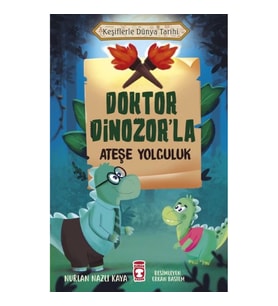 Doktor Dinozor'la Ateşe Yolculuk - Keşiflerle Dünya Tarihi