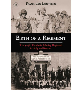 Birth of a Regiment: The 504th Parachute Infantry Regiment in Sicily and Salerno