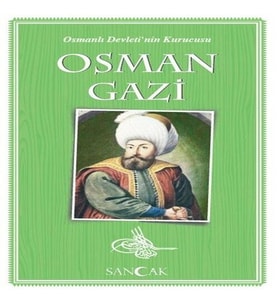 Osman Gazi - Osmanlı Devleti'nin Kurucusu