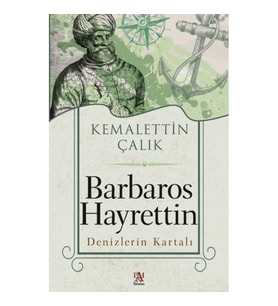 Barbaros Hayrettin Denizlerin Kartalı