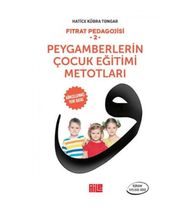 Fıtrat Pedagojisi 2 - Peygamberlerin Çocuk Eğitimi Metotları