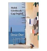 Melek Görülecek Çağ Değildi