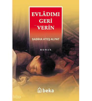 Evladımı Geri Verin Beka Yayınları Sabiha Ateş Alpat Kitapları ve Eserleri Beka Kitap