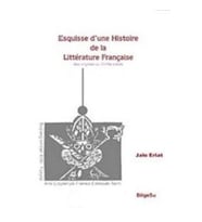 Esquisse D’une Histoire De La Litterature Française / Des origines au 18e Siecle