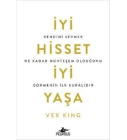 İyi Hisset İyi Yaşa: Kendini Sevmek Ne Kadar Muhteşem Olduğunu Görmenin İlk Kuralıdır