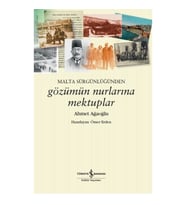 Malta Sürgünlüğünden - Gözümün Nurlarına Mektuplar