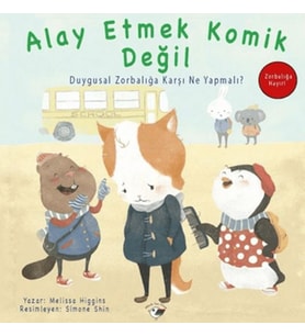 Alay Etmek Komik Değil - Zorbalığa Hayır!
