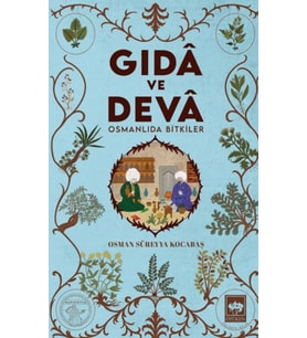 Gıdâ ve Devâ Osmanlıda Bitkiler