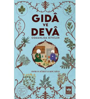 Gıdâ ve Devâ Osmanlıda Bitkiler