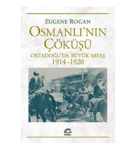 Osmanlı'nın Çöküşü Ortadoğu’da Büyük Savaş 1914-1920