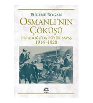 Osmanlı'nın Çöküşü Ortadoğu’da Büyük Savaş 1914-1920
