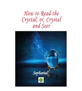How to Read the Crystal; or, Crystal and Seer