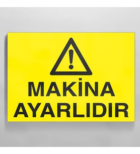 Makina Ayarlıdır Uyarı Levhası 30x40cm (Karışık)