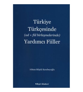 Türkiye Türkçesinde (Ad+Fiil Birleşmelerinde) Yardımcı Fiiller