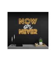 NOW or NEVER Yazılı Neon Tabela
