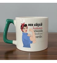 Her Güçlü Kadının Arkasında Kendisi Vardır Baskılı Kadınlar Günü Yeşil Kulplu D Kupa