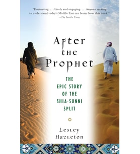 After The Prophet: The Epic Story Of The Shia-Sunni Split In Islam