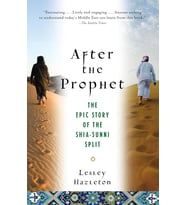After The Prophet: The Epic Story Of The Shia-Sunni Split In Islam