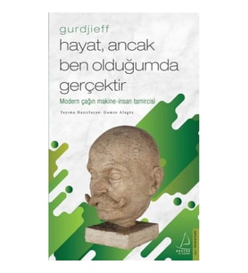 Hayat, Ancak Ben Olduğumda Gerçektir – Gurdjieff