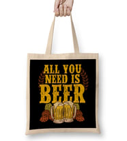 All You Need Is Beer Funny Beer Drinking IPA Lover Bez Çanta Uzun Saplı