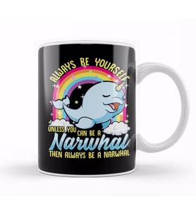 Always Be Yourself Unless You Can Be A Narwhal Kupa Bardak Porselen