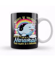 Always Be Yourself Unless You Can Be A Narwhal Kupa Bardak Porselen
