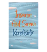 İnsanın Asıl Sınavı Kendisidir