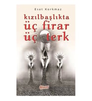 Kızılbaşlıkta Üç Firar Üç Terk