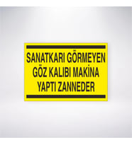 Sanatkarı Görmeyen Göz Kalıbı Makine Yaptı Zanneder 21x28 Arkası Yapışkanlı Levha