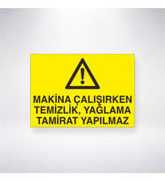 Makine Çalışırken Temizlik, Yağlama Tamirat Yapılmaz 21x28 Arkası Yapışkanlı Levha