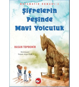 Şifrelerin Peşinde Mavi Yolculuk - Matematik Romanı 3