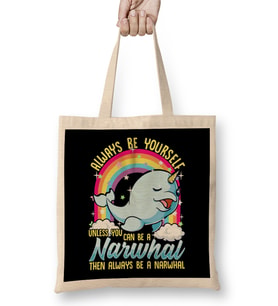 Always Be Yourself Unless You Can Be A Narwhal Bez Çanta Uzun Saplı