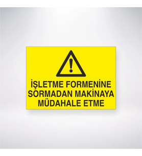 İşletme Formenine Sormadan Makineye Müdahale Etme 21x28 Arkası Yapışkanlı Levha