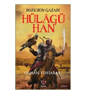 Hülagü Han: Bozkırın Gazabı