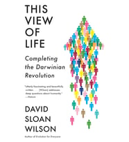 This View Of Life: Completing The Darwinian Revolution