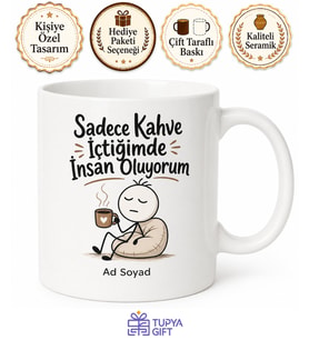 Sadece Kahve İçtiğimde İnsan Oluyorum Esprili Hediyelik Kupa Bardak Hediye