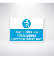 Düşme Tehlikesi Olan Yerlerde Çalışırken Emniyet Kemerini Bağlayınızı 21x28 Arkası Yapışkanlı Levha