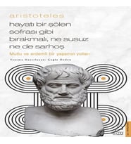 Aristoteles - Hayatı Bir Şölen Sofrası Gibi Bırakmalı, Ne Susuz Ne de Sarhoş