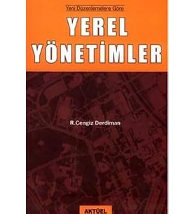 Yerel Yönetimler: Yeni Düzenlemelere Göre Ramazan Cengiz Derdiman ALFA AKTÜEL YAYINLARI