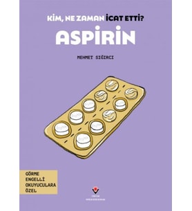 Kim, Ne Zaman İcat Etti? Aspirin