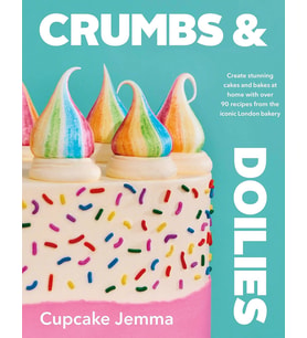 Crumbs & Doilies: Over 90 Mouth-Watering Bakes To Create At Home From Youtube Sensation Cupcake Jemm (Krem)
