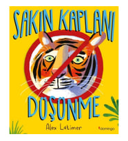 Sakın Kaplanı Düşünme