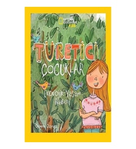 NATINONAL GEOGRAPHIC KIDS TÜRETİCİ ÇOCUKLAR EKOLOJİK YAŞAM REHBERİ