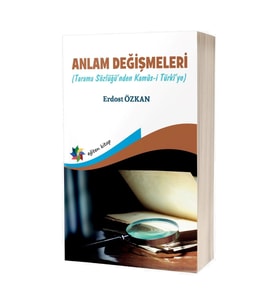 Anlam Değişimleri Tarama Sözlüğü’nden Kamûs-I Türkî’ye & Erdost Özkan