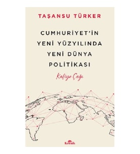 Cumhuriyet’in Yeni Yüzyılında Yeni Dünya Politikası