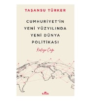 Cumhuriyet’in Yeni Yüzyılında Yeni Dünya Politikası