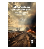 Afet Risk Yönetiminde Çok Boyutlu Yaklaşımlar Kuram, Politika Ve Uygulamada Bütünleşik Bir Çerçeve