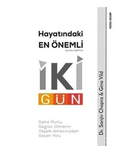 Hayatındaki En Önemli İki Gün - Daha Mutlu, Sağlıklı Olmanın Yaşam Amacınızdan Geçen Yolu