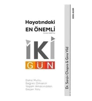 Hayatındaki En Önemli İki Gün - Daha Mutlu, Sağlıklı Olmanın Yaşam Amacınızdan Geçen Yolu