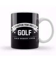 I Watch Too Much Golf Said Nobody Ever Kupa Bardak Porselen
